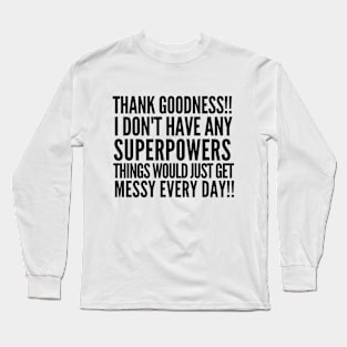 Sad but true! Long Sleeve T-Shirt